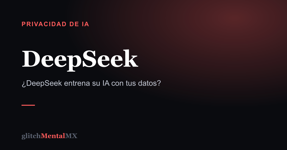 DeepSeek — Privacidad de IA