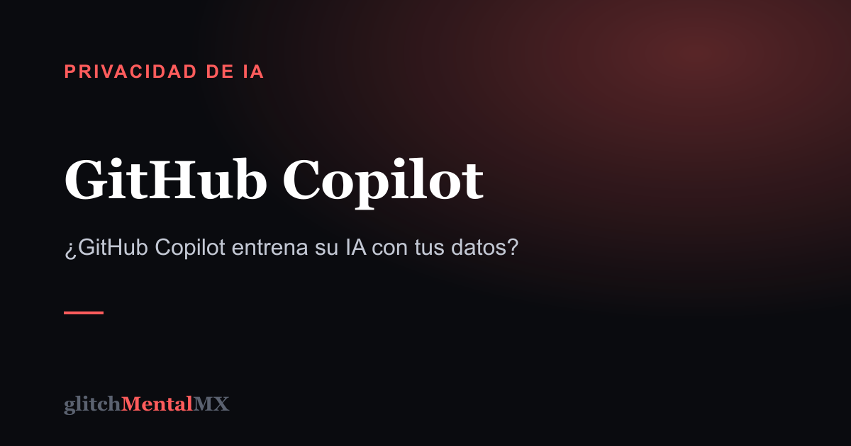 GitHub Copilot — Privacidad de IA