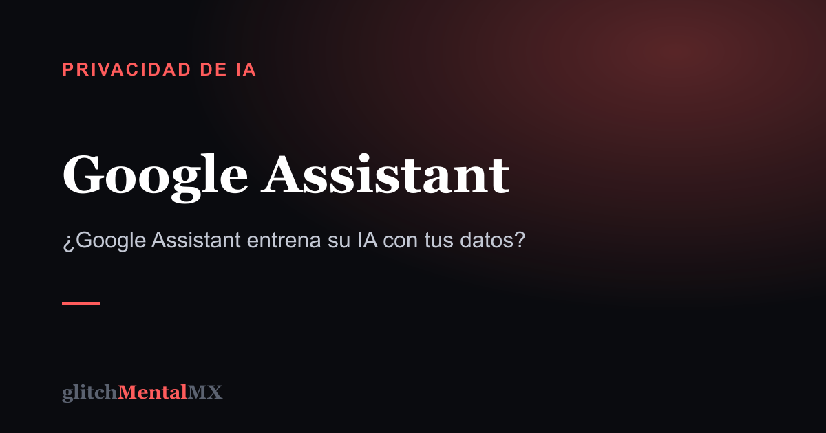 Google Assistant — Privacidad de IA