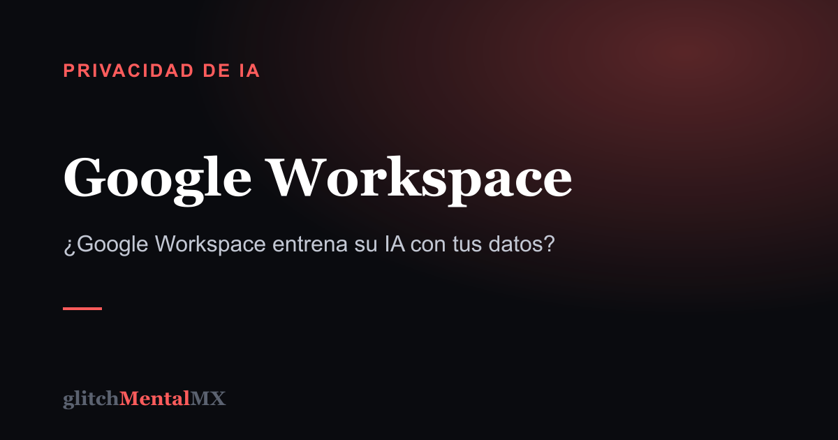 Google Workspace — Privacidad de IA
