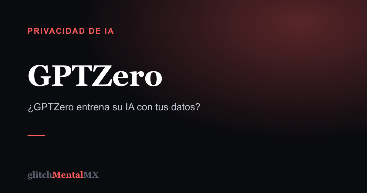GPTZero — Privacidad de IA