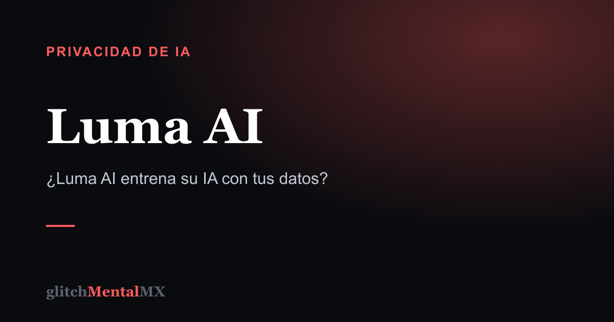 Luma AI — Privacidad de IA