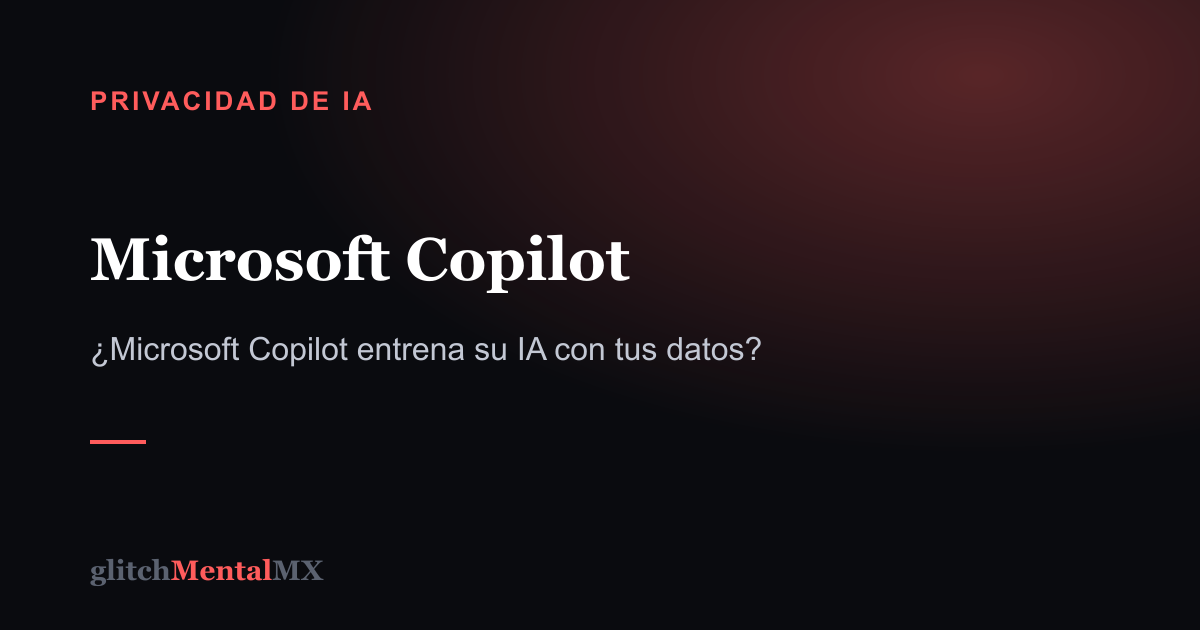 Microsoft Copilot — Privacidad de IA