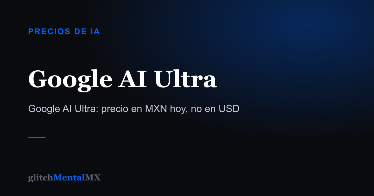Google AI Ultra — Precios de IA