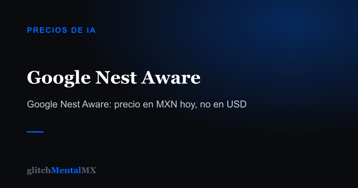 Google Nest Aware — Precios de IA