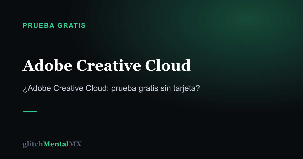 Adobe Creative Cloud — Prueba gratis sin tarjeta