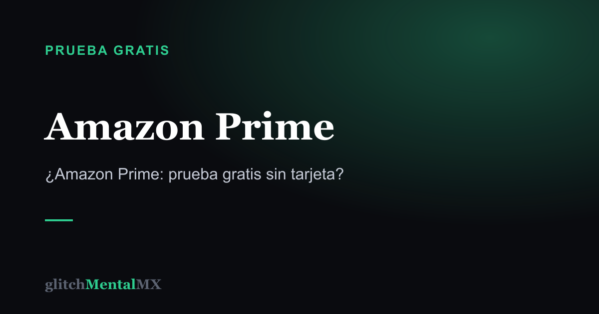 Amazon Prime — Prueba gratis sin tarjeta