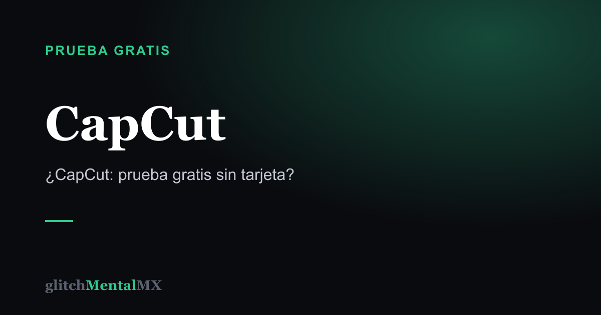 CapCut — Prueba gratis sin tarjeta