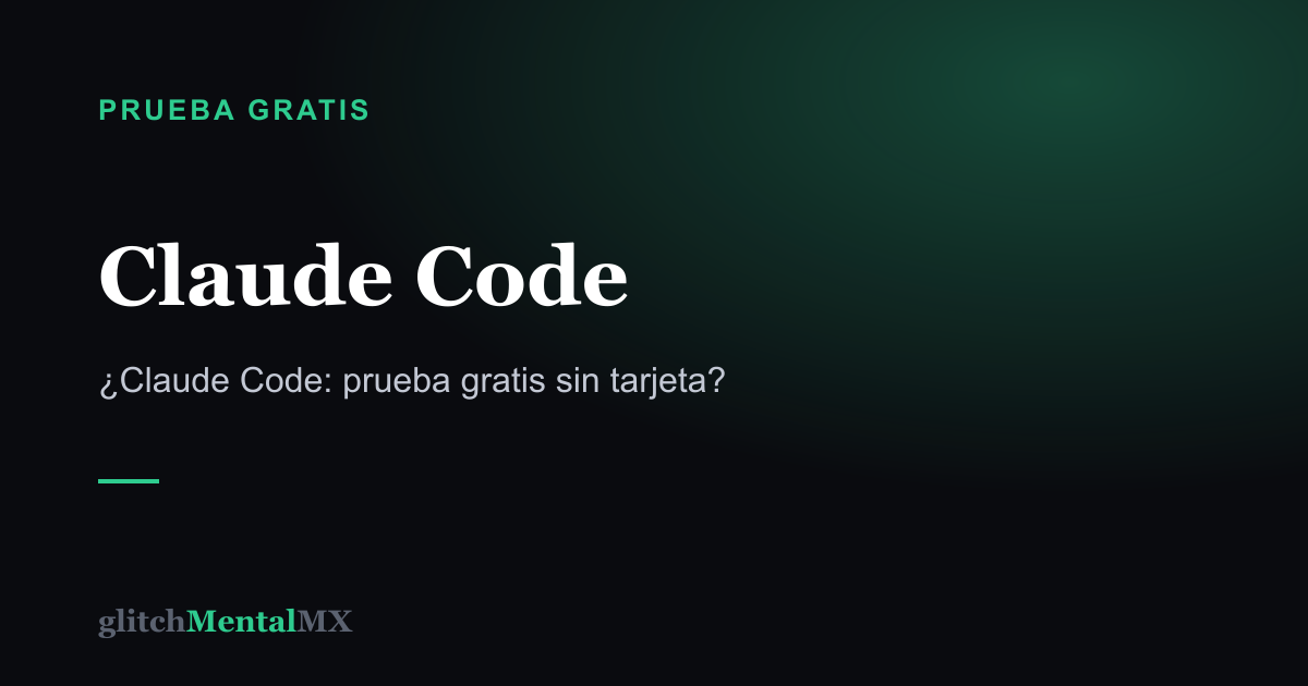 Claude Code — Prueba gratis sin tarjeta