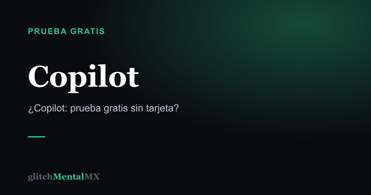 Copilot — Prueba gratis sin tarjeta