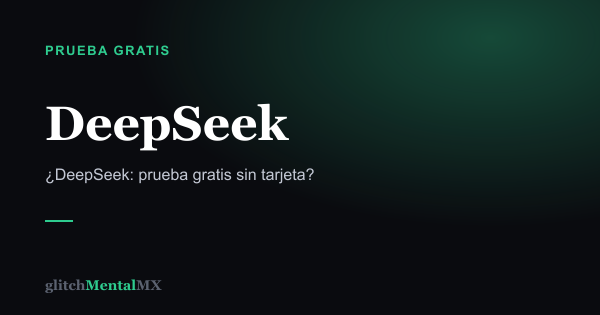 DeepSeek — Prueba gratis sin tarjeta
