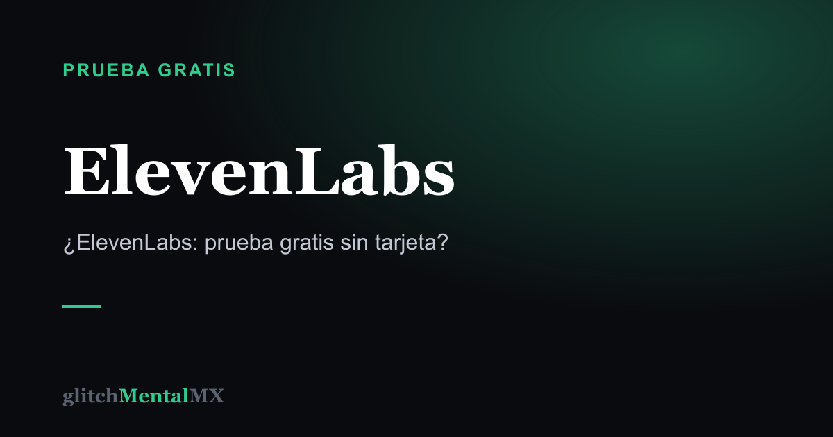 ElevenLabs — Prueba gratis sin tarjeta