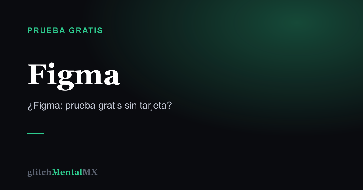 Figma — Prueba gratis sin tarjeta