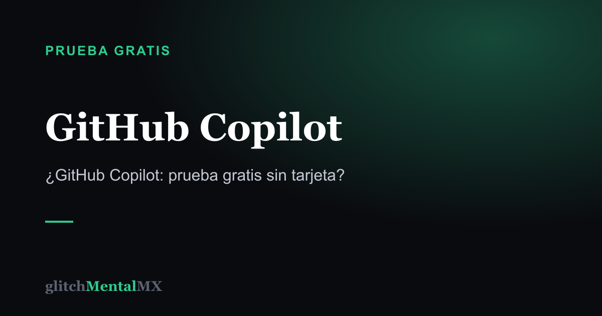 GitHub Copilot — Prueba gratis sin tarjeta