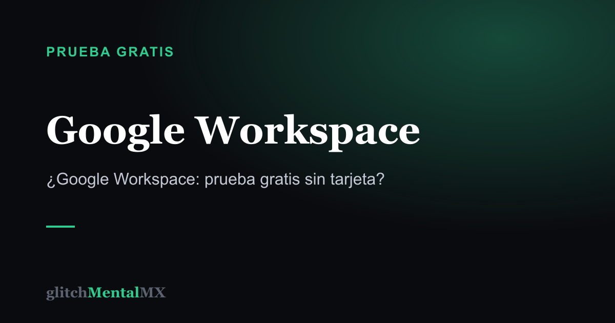 Google Workspace — Prueba gratis sin tarjeta