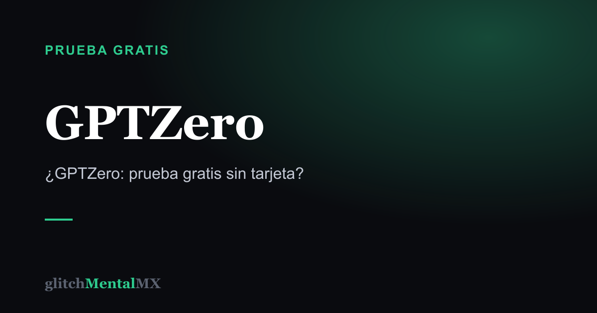GPTZero — Prueba gratis sin tarjeta