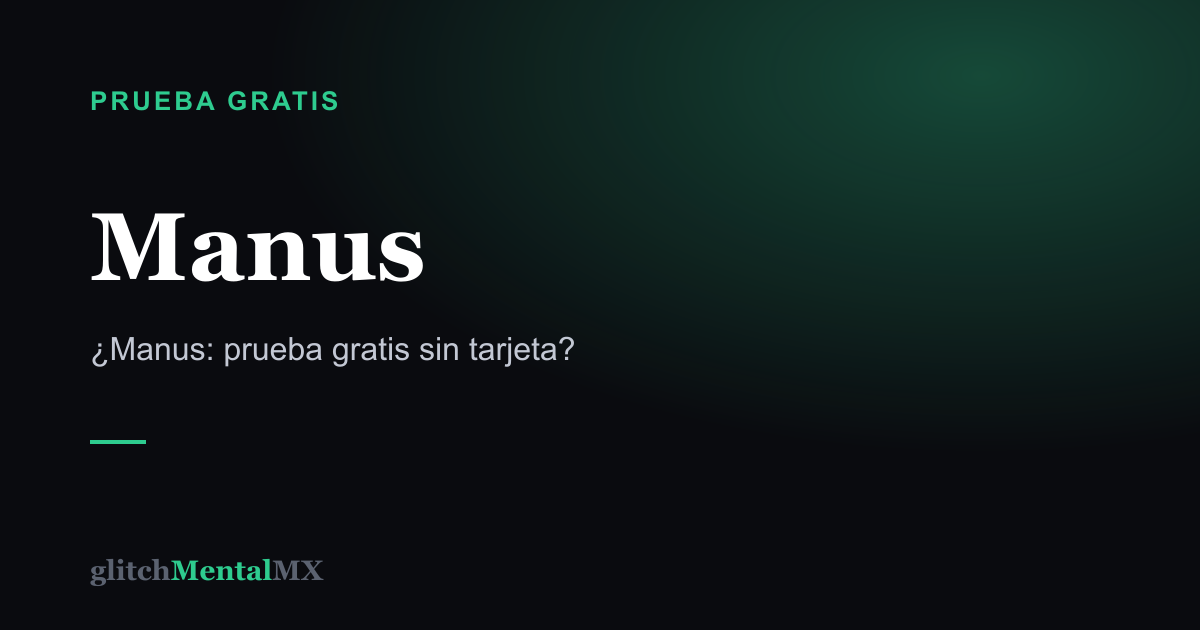 Manus — Prueba gratis sin tarjeta