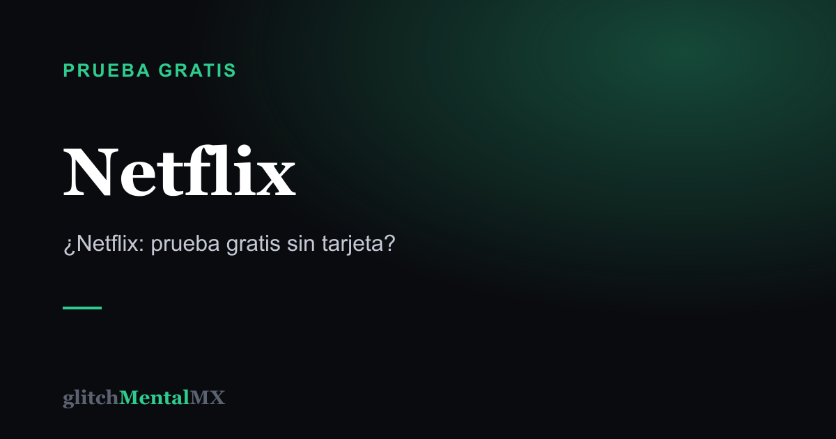 Netflix — Prueba gratis sin tarjeta