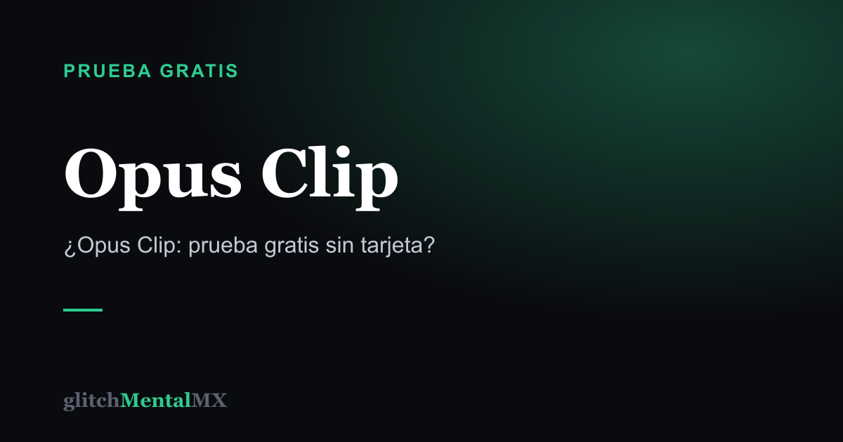 Opus Clip — Prueba gratis sin tarjeta