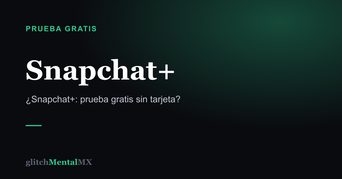 Snapchat+ — Prueba gratis sin tarjeta