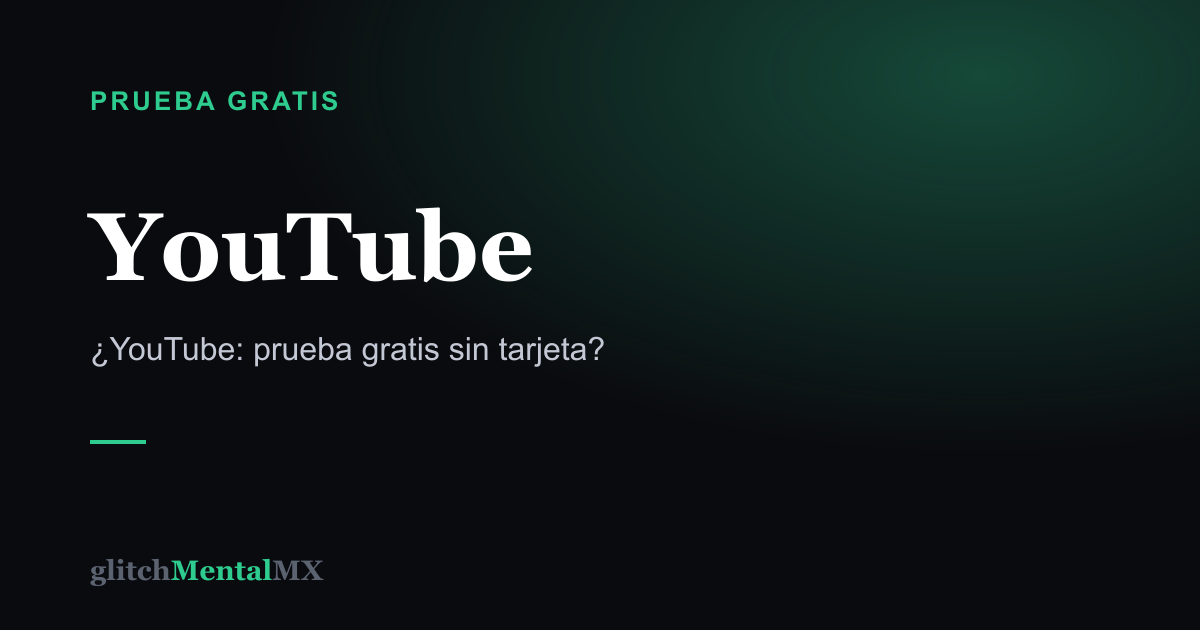 YouTube — Prueba gratis sin tarjeta